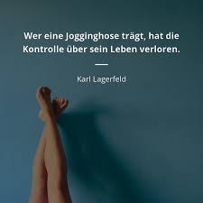Karl Lagerfeld Zitat Wer Eine Jogginghose Tragt Hat Die Kontrolle Uber Sein Leben Zitate Beruhmter Personen