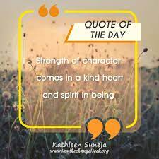 New Quoteoftheday Strength Of Character Comes In A Kind Heart And A Spirit In Being Download The App To Vie Quote Of The Day Meditation Quotes Kind Heart