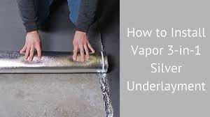 How To Install Vapor 3 In 1 Silver Underlayment Underlay For Laminate Flooring Flooring Underlayment