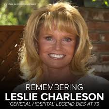 REST IN PEACE: Daytime legend and soap opera icon Leslie Charleson has died  after battling a long illness. For generations of "General Hospital"  viewers, she was the heart of the Quartermaine family -