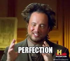 Find and save perfection meme memes | from instagram, facebook, tumblr, twitter & more. Meme Creator Funny Perfection Meme Generator At Memecreator Org