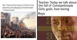 The best way to treat anxiety is to talk with your veterinarian. 21 History Memes That Mourn The Fall Of Constantinople Mimicnews