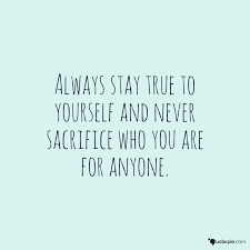 Surround yourself with good people and black coffee.best things in life are free.don't forget to have a good time.set of hand drawn inscription quotations.calligraphy motivation concept. Always Stay True To Yourself And Never Sacrifice Who You Are For Anyone Sacrifice Quotes Be True To Yourself Quotes Believe In Me Quotes
