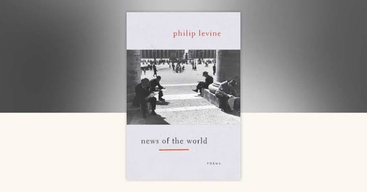 News of the World by Philip Levine: 9780375711909 | PenguinRandomHouse.com:  Books