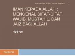 Sebelum masuk pada pembahasan itu, perlu kita ketahui terlebih dahulu mengenai allah, apa arti kata allah. Sifatsifat Allah Pengertian Sifat Wajib Allah Allah Adalah