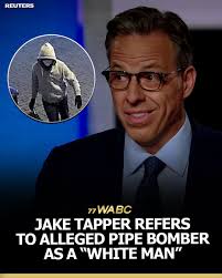 77 - Jake Tapper identified the J6 pipe bomb suspect as a “30-Year-old white  man.” | Facebook