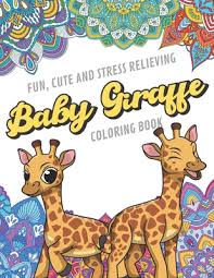Free coloring pages by kids…for kids! Fun Cute And Stress Relieving Baby Giraffe Coloring Book Find Relaxation And Mindfulness With Stress Relieving