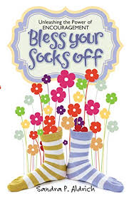 208 likes · 7 talking about this. Amazon Com Bless Your Socks Off Unleashing The Power Of Encouragement Ebook Aldrich Sandra Kindle Store