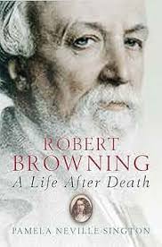 Robert Browning: A Life After Death: Neville-Sington, Pamela:  9780297643968: Amazon.com: Books