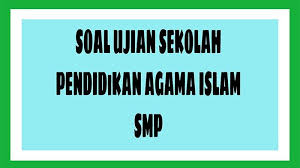 Contoh soal ulangan dan jawaban agama islam materi muamalah kelas 11 sma/smk k 13 i. Soal Ujian Sekolah Pai Smp Mts 2021 Kunci Jawaban Soal Pendidikan Agama Islam Pilihan Ganda Essay Tribun Pontianak