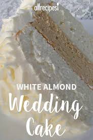 White Almond Wedding Cake Recipe Almond Cake Recipe Almond Wedding Cakes White Almond Cakes
