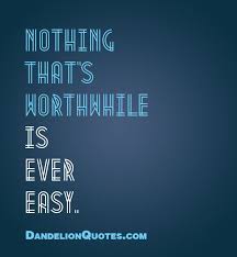 Quotes About Nothing Is Easy 132 Quotes