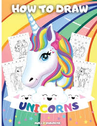 Bring some magic to the paper by learning how to draw an unicorn. How To Draw Unicorns A Step By Step Drawing Activity Book For Kids To Learn How To Draw Unicorns Using The Grid Copy Method Bonus Amazing U Paperback Brain Lair Books
