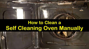 The oven door will not unlock until the oven cools . 3 Fast Simple Ways To Clean A Self Cleaning Oven Manually