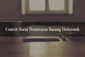 Pt angkasa global international trade contractor, supplier ruko semeru, jl. 10 Contoh Surat Penawaran Barang Elektronik Agar Penjualan Meningkat