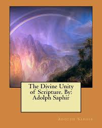 The Divine Unity of Scripture. By: Adolph Saphir: Saphir, Adolph:  9781548444976: Amazon.com: Books
