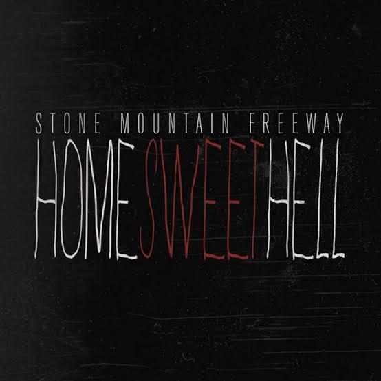 Home Sweet Hell | Stone Mountain Freeway