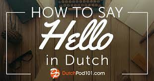 How do you say thank you in dutch? How To Say Hello In Dutch Guide To Dutch Greetings