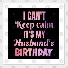55 unique gifts for husbands that are perfectly romantic yet practical. I Can T Keep Calm It S My Husband S Birthday Gift Husband Birthday Posters And Art Prints Teepublic
