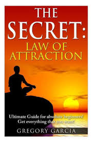 4 the secret law of attraction | master the power of intention so, if you've recently discovered the law of attraction and want to start learning more about how you can use this amazing tool to improve your life, this is the book that can really change things for you. The Secret Law Of Attraction Guide For Absolute Beginners By Gregory Garcia Paperback Barnes Noble