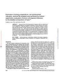 Carbohydrates provide fuel for the central nervous system and energy for working muscles. Pdf Estimation Of Energy Expenditure Net Carbohydrate Utilization And Net Fat Oxidation And Synthesis By Indirect Calorimetry Evaluation Of Errors With Special Reference To The Detailed Composition Of Fuels