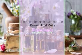 Ultimate Reference Guide To Essential Oil Uses Benefits W