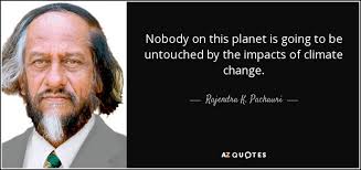 Jun 10, 2019 · here are some famous quotes on climate change said by great minds and which may help us realize what our actions affect our existence. Rajendra K Pachauri Quote Nobody On This Planet Is Going To Be Untouched By