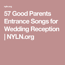 57 Good Parents Entrance Songs For Wedding Reception Nyln Org Entrance Songs Wedding Entrance Songs Reception Entrance Songs