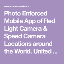 Photo Enforced Mobile App Of Red Light Camera Speed Camera Locations Around The World United States Canada Austra Red Light Camera Light Camera Mobile App