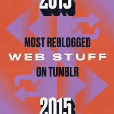 55 times tumblr was everything in 2015. Tumblr 2015 Year In Review