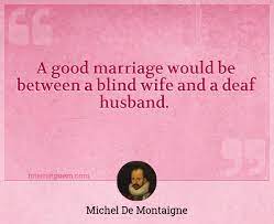 A Good Marriage Would Be Between A Blind Wife And A Deaf Husband