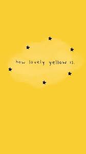 Aesthetic Tumblr Black And Yellow Aesthetic Wallpaper Pin By Mary Corbett On Afternoon Tea Yellow Quotes Yellow Aesthetic Tumblr Yellow