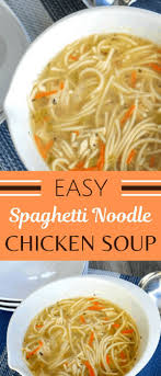 Chicken Soup With Spaghetti Noodles Homemade Soup Recipe Chicken Noodle Soup Homemade Chicken Noodle Soup Easy