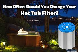 Follow the sequence to make the process smooth. How Often Should You Change Your Hot Tub Filter Hot Tub Owner Hq