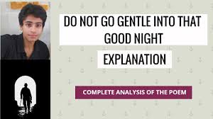 Dylan Thomas Do Not Go Gentle Into That Good Night Summary Do Not Go Gentle Into That Good Night Explanation Youtube