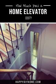 Diy home elevator | house elevation, my house plans. How Much Does A Home Elevator Cost Happy Diy Home