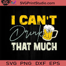 Download I Can T Drink That Much Svg Papa Svg Happy Father S Day Svg Beer Svg Dad Svg Eps Dxf Png Cricut File Instant Download Svg Print Studio