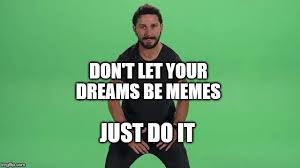 Shia labeouf just do it. Shia Labeouf Just Do It Imgflip