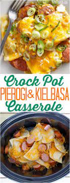 Crock Pot Cheesy Pierogi Kielbasa Casserole Recipe Crockpot Recipes Easy Crockpot Casserole Crockpot Dinner
