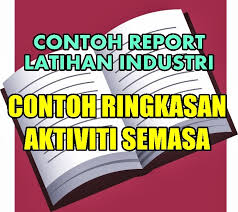 Industri dari dalam dan luar negara akan dikongsikan bersama. Report Latihan Industri Contoh Ringkasan Aktiviti Semasa Www Sobriyaacob Com