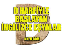 D Harfi Ile Baslayan Ingilizce Esyalar Nkfu