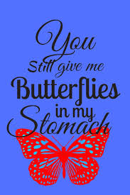 Maybe you would like to learn more about one of these? Buy You Still Give Me Butterflies In My Stomach Valentine Day Themed Journal Great Valentine Day Present Gift To Express Your Love Through Perfect Etc For People Who