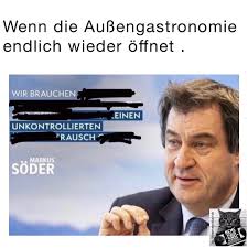 The european soccer championship is a special situation, bavaria governor markus söder said, adding the games would be a pilot and test project for further professional sports in germany. Wenn Die Aussengastronomie Endlich Wieder Offnet Memegodcatrick Memes