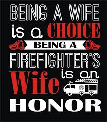 Whether you're looking for something more serious or funny, our collection of anniversary quotes for your husband will help you create the perfect message. Being A Wife Is A Choice Being A Firefighters Wife Is An Honor First Responder His Life Matters Red Lives Ma Firefighter Wife Firefighter Lives Matter Quote