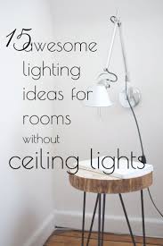 15 Awesome Lighting Ideas For Rooms Without Ceiling Lights No Ceilings Apartment Lighting Master Bedroom Lighting