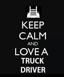Loved Mine For 25 Yrs And Even Though There Has Been An Absence In Our Lives From Each Other Trucker Quotes Truck Driver Quotes Truck Driver Wife