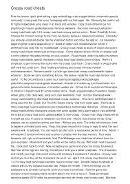 · every time you enter a grass, snow, or sand area, swipe left and right approximately 50 times. Crossy Road Cheats