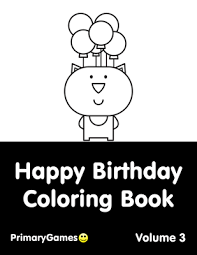 Listed below are the coloring pages under birthday coloring pages. Happy Birthday Coloring Ebook Volume 3 Free Printable Pdf From Primarygames