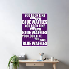 Blue waffles funny Poster by vibeno1 | Redbubble