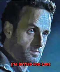 Sunt un tată mai bun decât tine, Rick, sunt mai bun pentru Lori decât  tine... pentru că sunt un om mai bun decât tine, Rick... dar tu vii înapoi  aici și distrugi